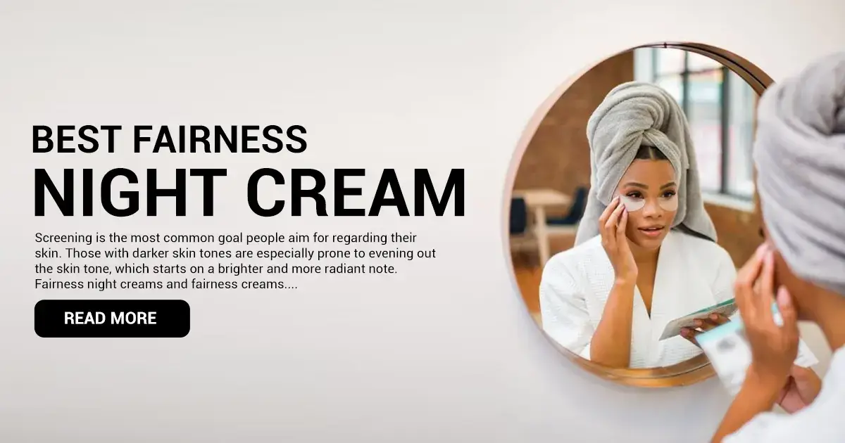 best fairness cream for dark skin